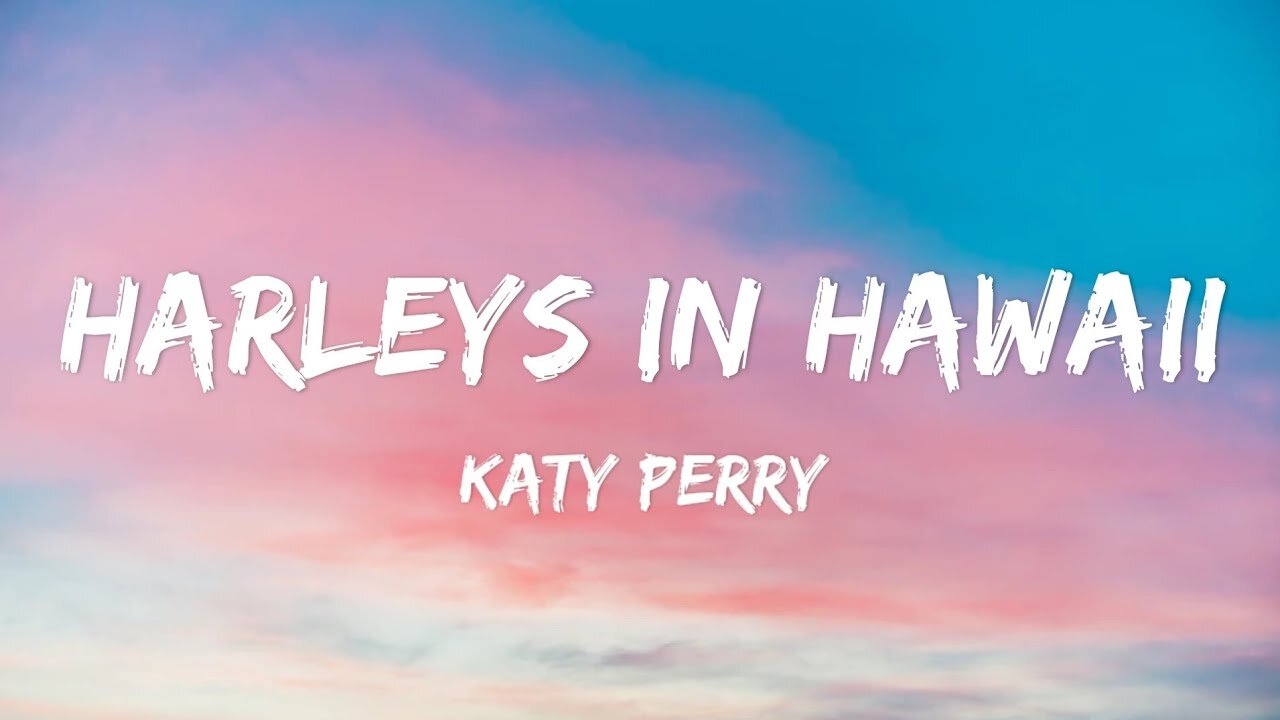 Harleys in Hawaii - Katy Perry (Lyrics)