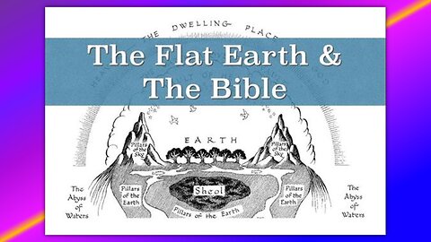 40 BIBLE VERSES THAT PROVE A FLAT EARTH!