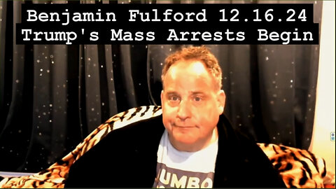 Benjamin Fulford 12.16.24 - Trump's Mass Arrests Begin Now