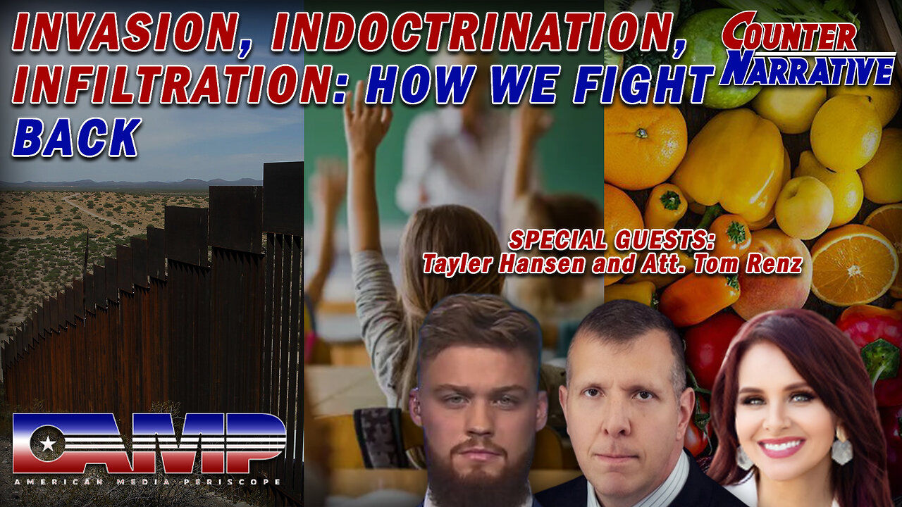 Invasion, Indoctrination, Infiltration: How We Fight Back I Counter Narrative Ep. 29