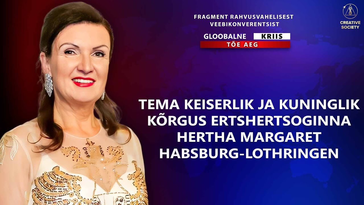 Ertshertsoginna Hertha Margaret Habsburg-Lothringen konverentsil „Globaalne kriis. Tõe aeg"