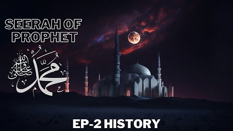 SEERAH SERIES (PROPHET MUHAMMAD PBUH) EP-2 (History)
