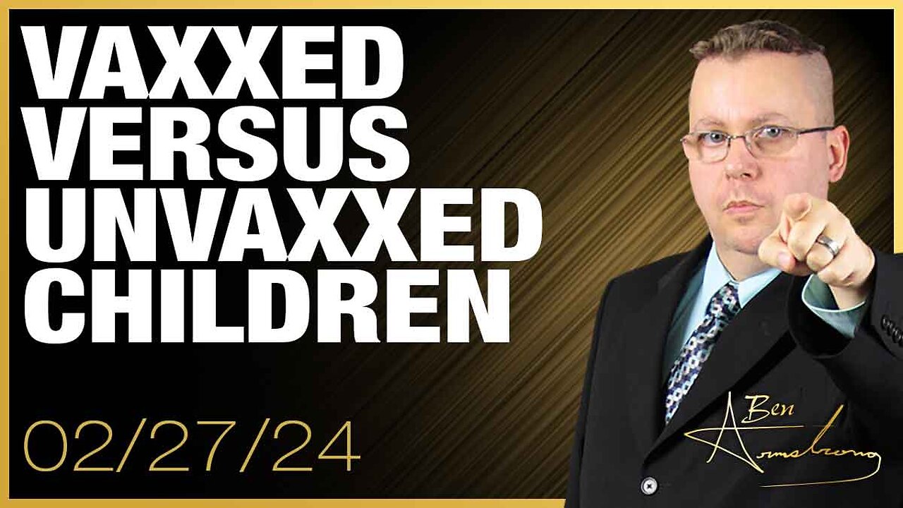 The Ben Armstrong Show | Vaxxed Versus Unvaxxed Children and a Update on the Illegal Chinese Biolab