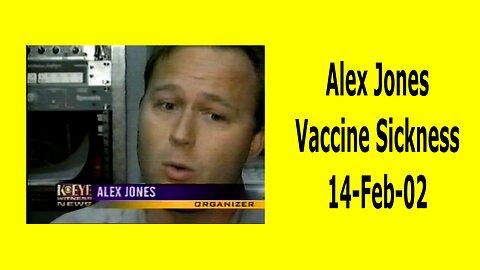 Alex Jones “Vaccine Sickness” 14-Feb-02