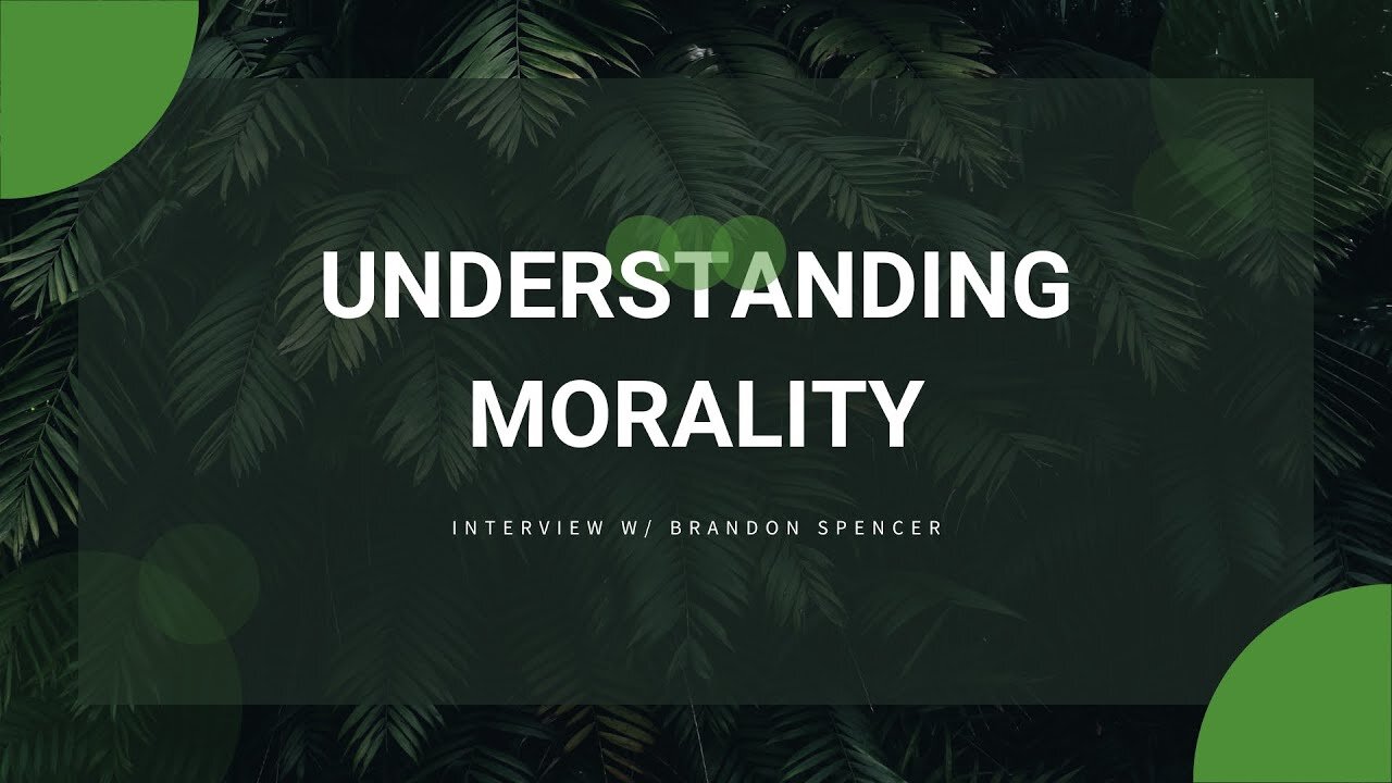 Understanding Morality w/ Brandon Spencer