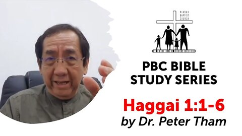 [090222] PBC Bible Study Series - Haggai 1:1-6 by Dr. Peter Tham