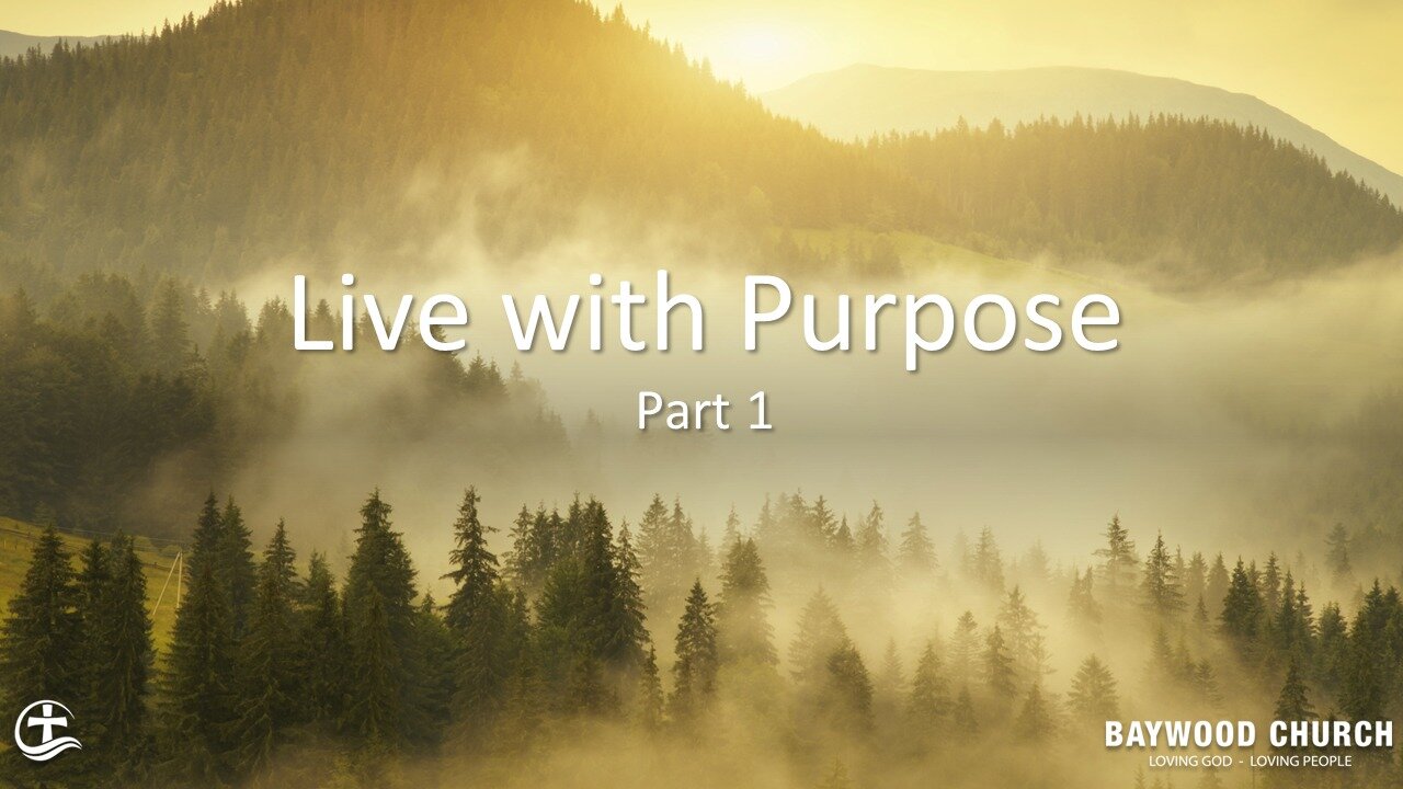 Baywood Church w/ Pastor Michael Stewart Sermon: Live with Purpose-Part 1