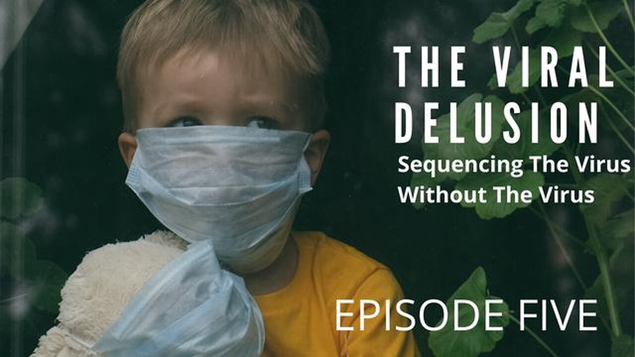 The Viral Delusion - Episode 5 - Genetic Sequencing The Virus That Isn't There