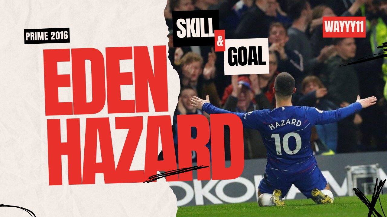 EDEN HAZARD PRIME 2016 AMAZING SKILLFUL AND GOAL!!!