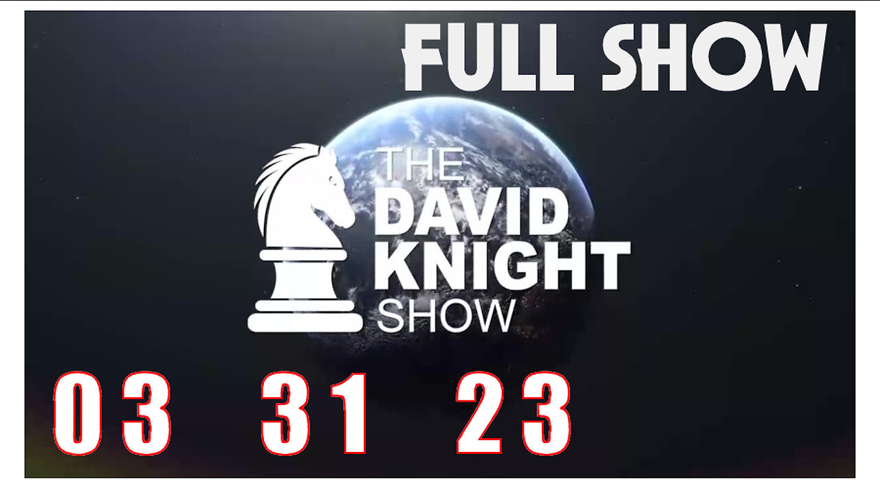 DAVID KNIGHT (Full Show) 03_31_23 Friday