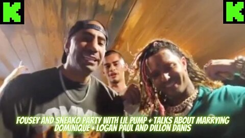 FOUSEY AND SNEAKO PARTY WITH LIL PUMP + WANTS TO MARRY DOMINIQUE + CHAT ABOUT DILLON #kickstreaming