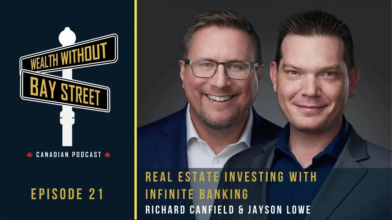 Real Estate Investing With Infinite Banking | Wealth Without Bay Street Podcast