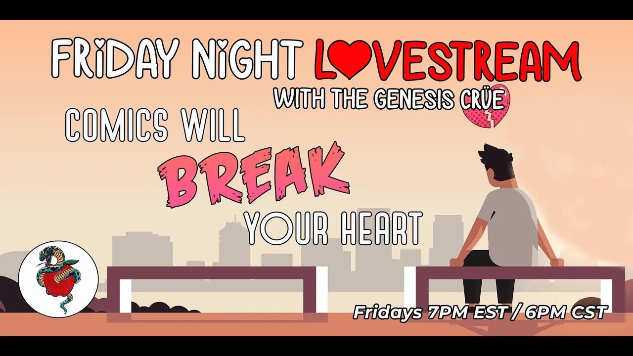 The Friday Night LoveStream with the Genesis Crüe! Comics Will Break Your Heart!