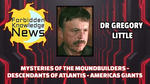 Mysteries of the Moundbuilders - Descendants of Atlantis - America's Giants | Gregory Little