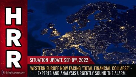 09-08-22 S.U. - Western Europe now Facing TOTAL FINANCIAL COLLAPSE