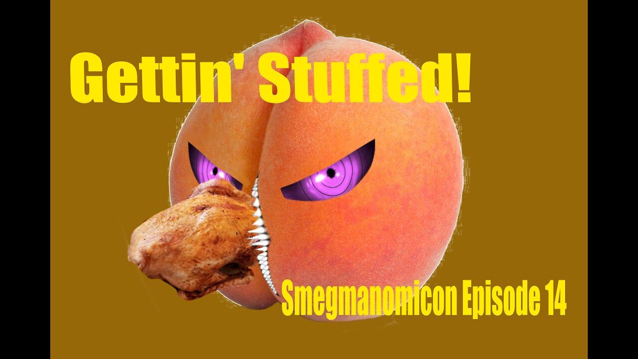 Getting Stuffed! Shmegmanomicon Ep. 14