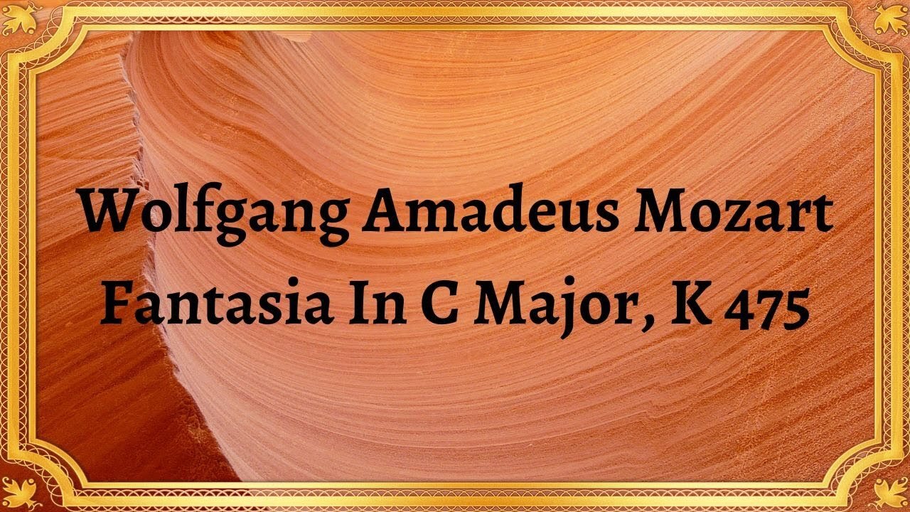 Wolfgang Amadeus Mozart Fantasia In C Major, K 475