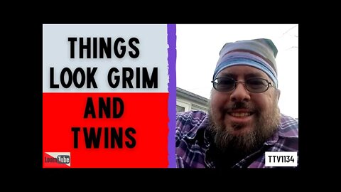 THINGS ARE GRIM AND TWINS - 012921 TTV1134