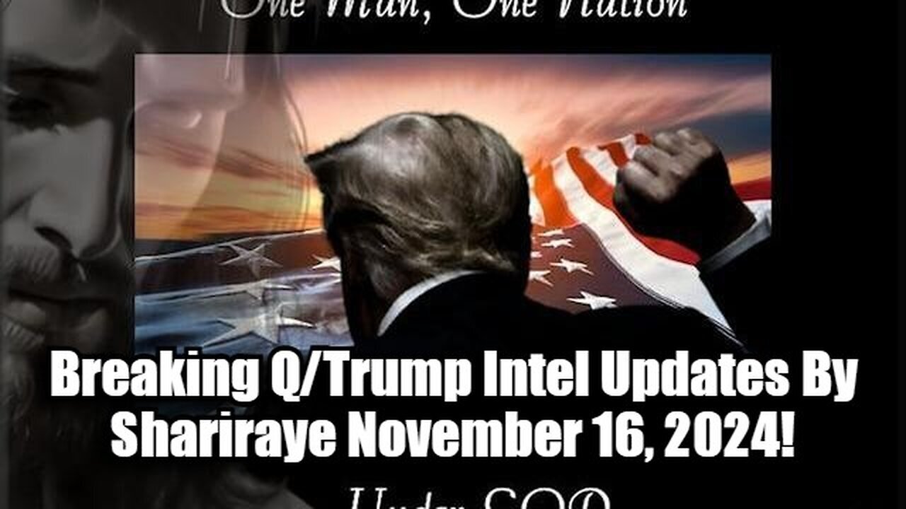 Breaking Q/Trump Intel Updates By Shariraye - 11/17/24.