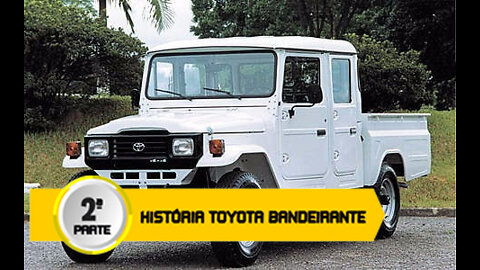 HISTÓRIA TOYOTA BANDEIRANTE – PARTE 2