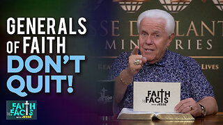 Faith The Facts With Jesse: Generals Of Faith Don’t Quit!