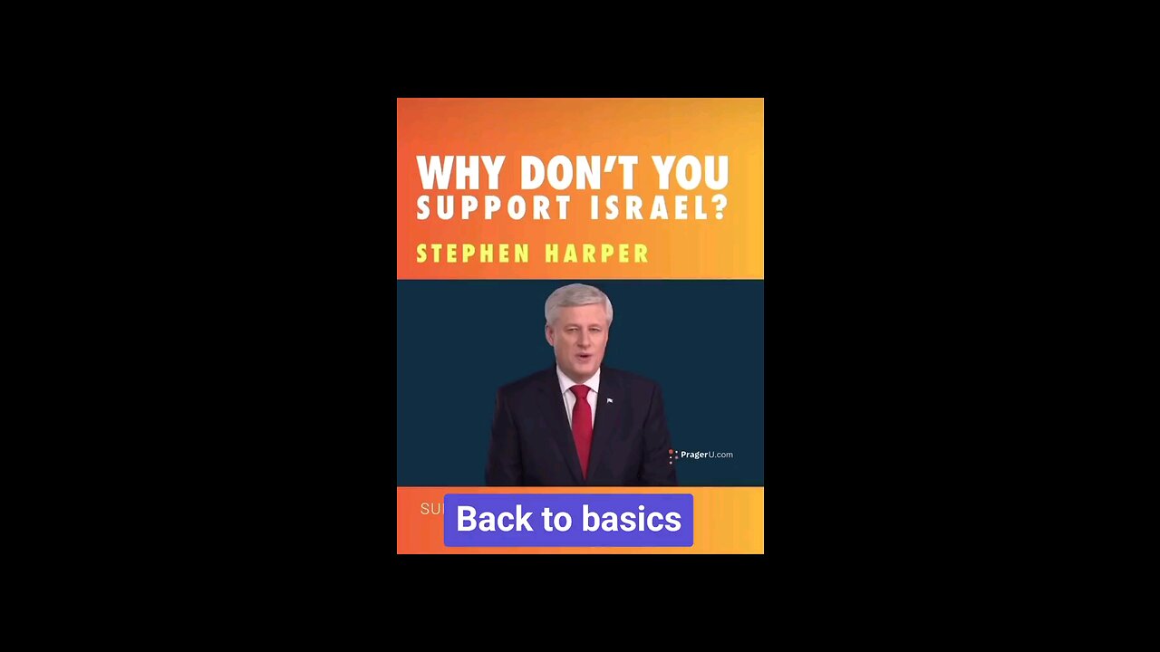 Stephen Harper, former Canadian Prime Minister - Why wouldn't I supported Israel?