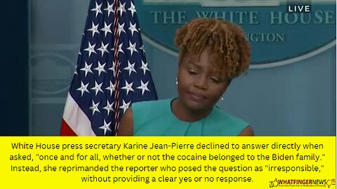 White House press secretary Karine Jean-Pierre declined to answer directly when asked