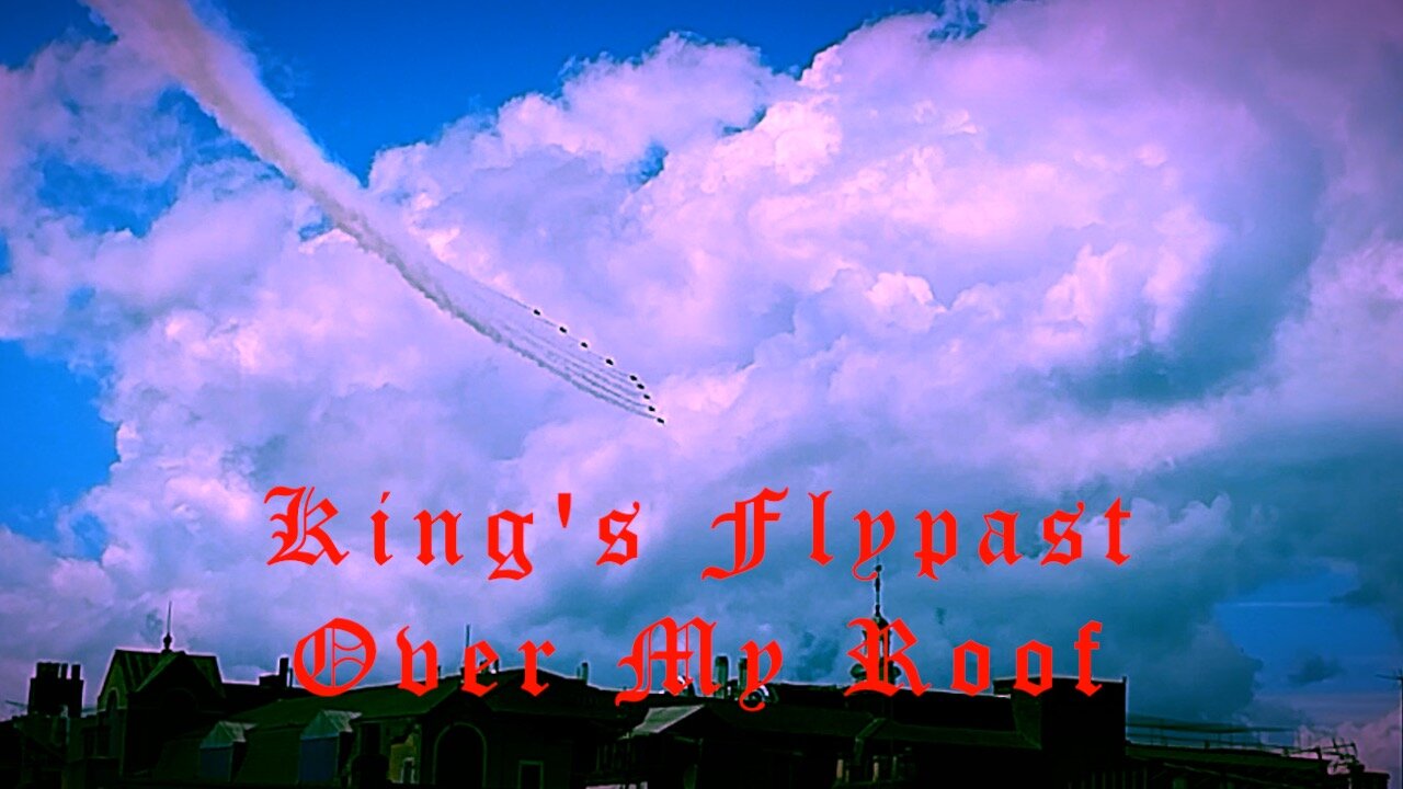 'THE ENVIRONMENTAL KING'S FLYPAST HAS FLOWN OVER MY ROOF, COUGH, COUGH!' JUNE 15TH 2024