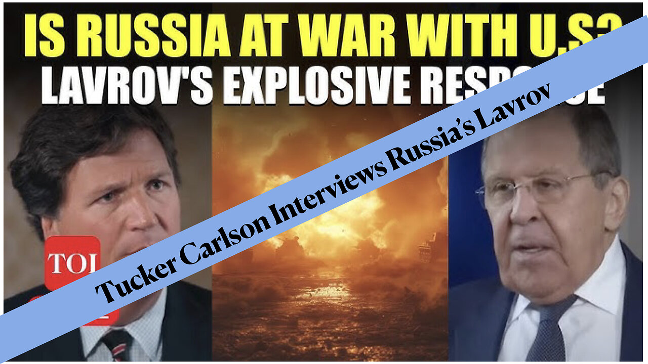 On The Brink of WW3 - Tucker Carlson Interviews Lavrov