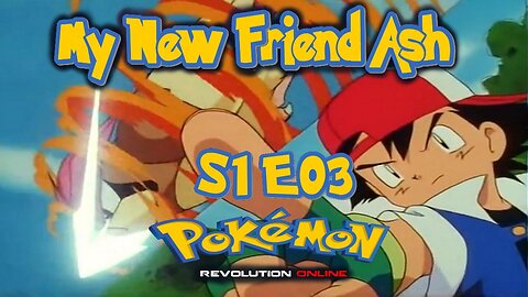 S1E3: My New Friend Ash | Pokémon Revolution Online