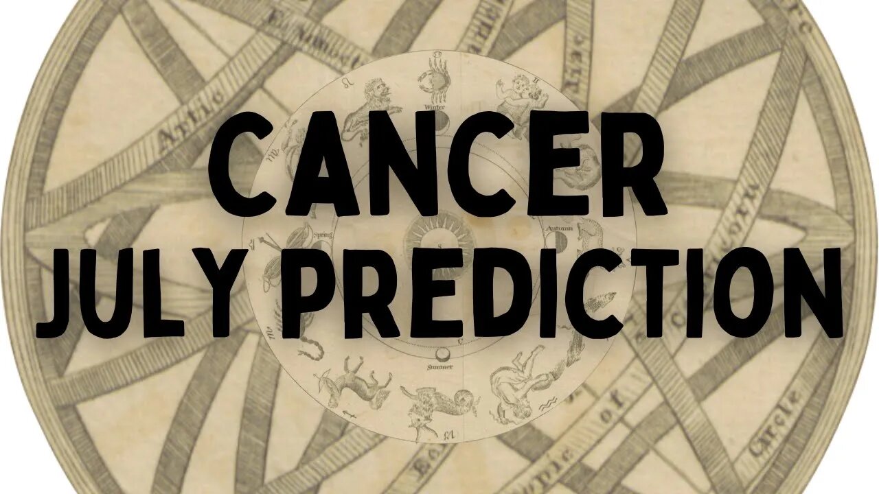 Cancer July 2022 Tarot Prediction (Sun/Moon/Rising)