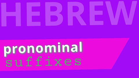 Beginning Biblical Hebrew: Lecture 9 | Pronominal Suffixes