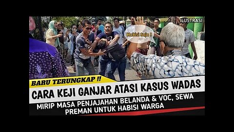 #Trending Cara Keji Ganjar Pranowo Atasi Kasus Wadas Mirip VOC Belanda Dengan Sewa Preman Habisin Warga Yang Menolak !!!