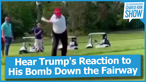 Hear Trump's Reaction to His Bomb Down the Fairway