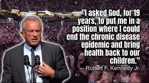 RFK Jr.: I Asked God To Put Me In A Position Where I Could End The Chronic Disease Epidemic