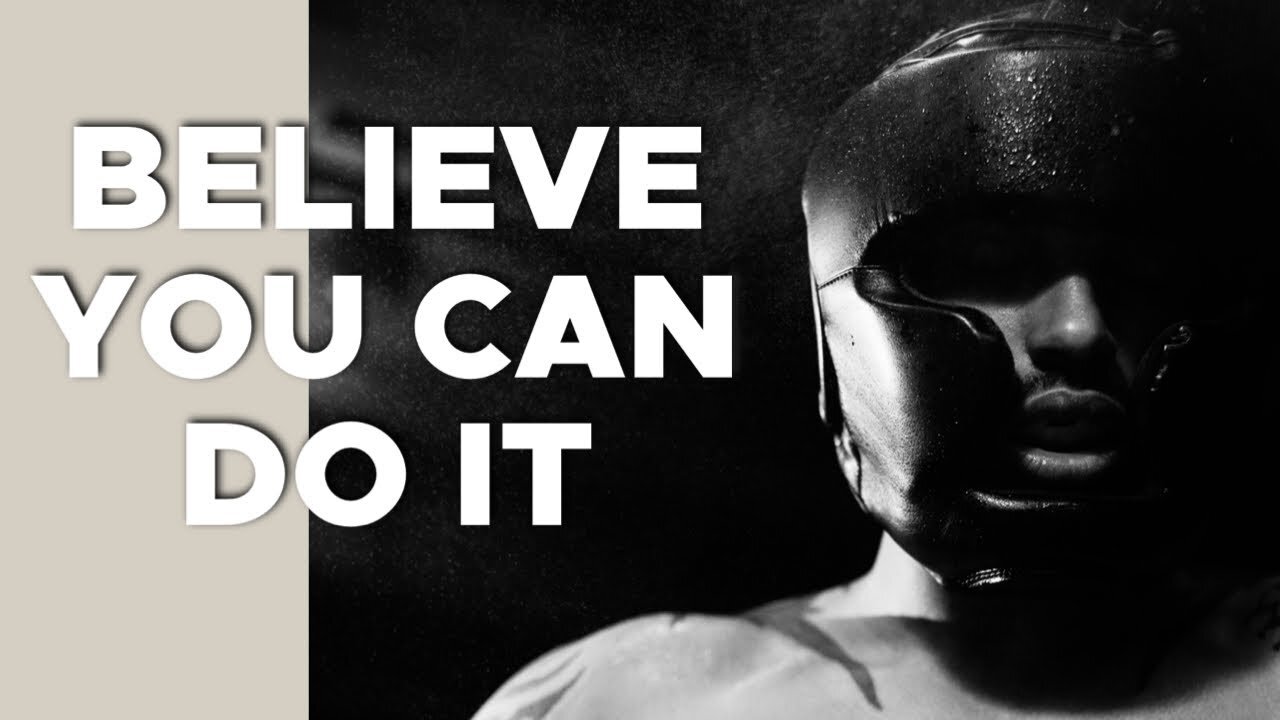 BELIEVE YOU CAN DO IT - Motivational Speech