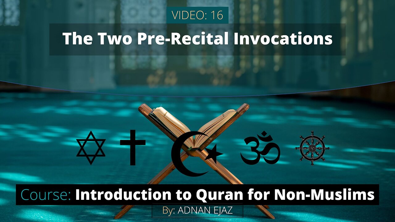 16: The Two Pre-Recital Invocations for Quran Reading | Intro to Quran for Non-Muslims