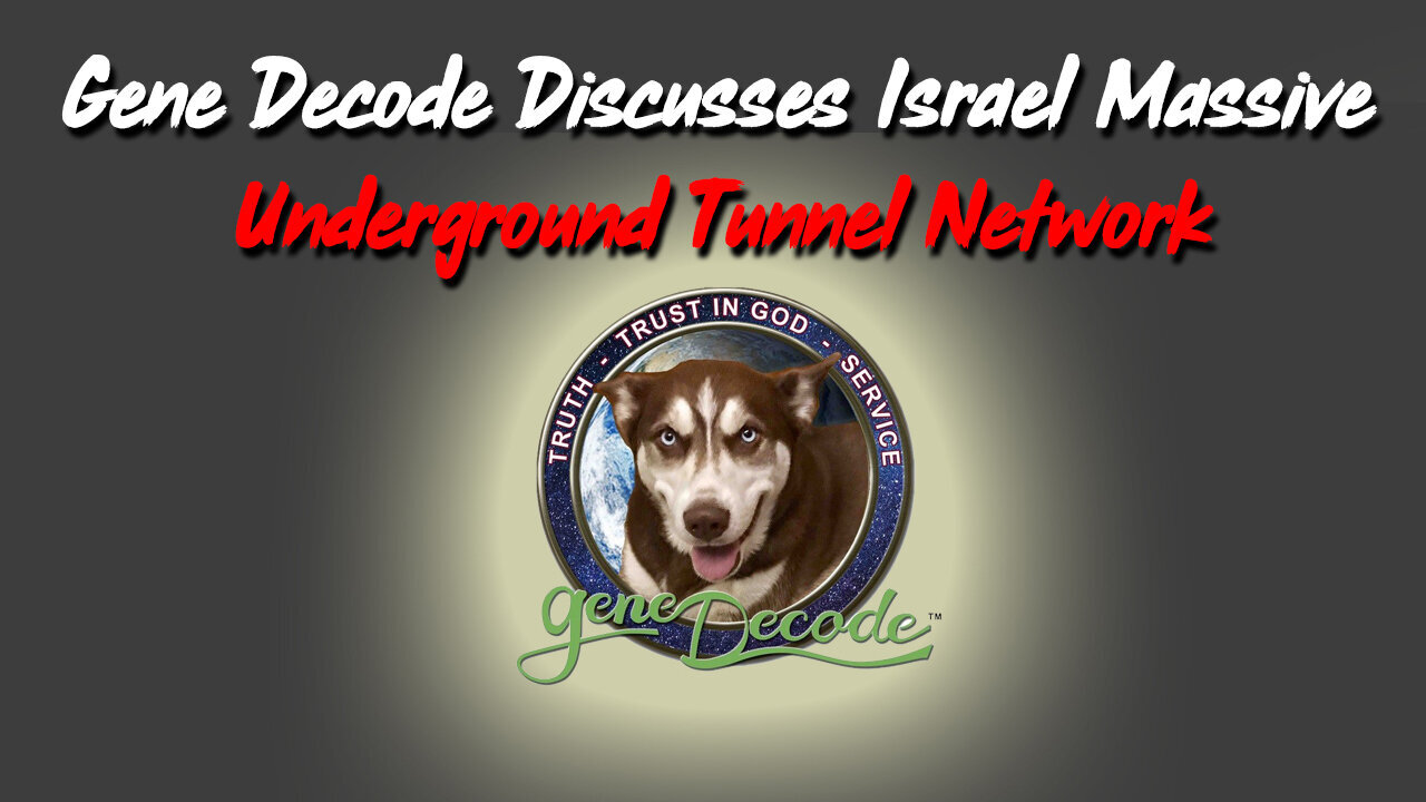 Gene Decode Discusses Israel Massive Underground Tunnel Network