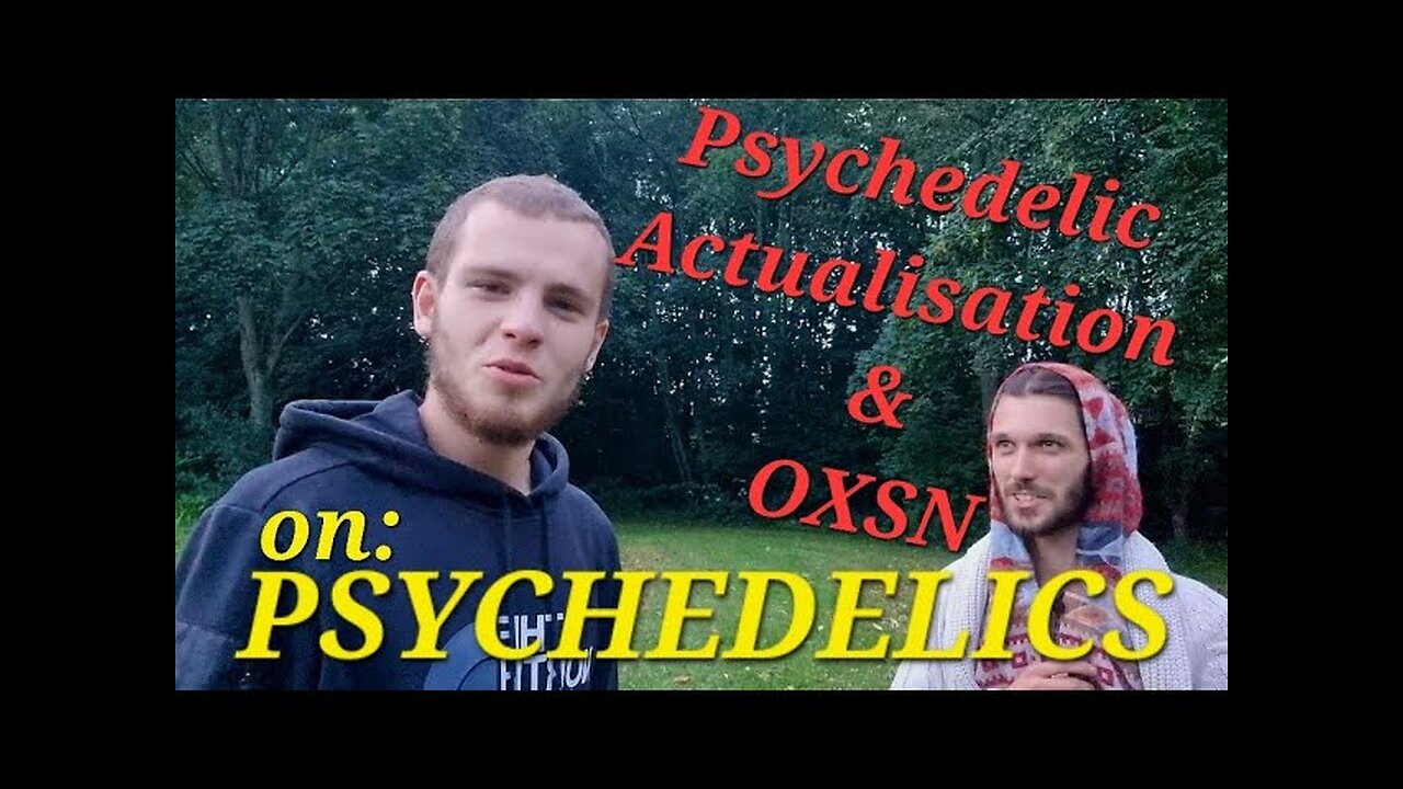 Vergo & OXSN on PSYCHEDELICS for Growth [@PsychedelicActualization _ Psychedelic Actualization