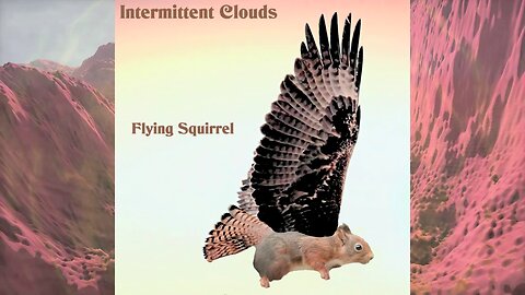 Song: Flying Squirrel by Intermittent Clouds