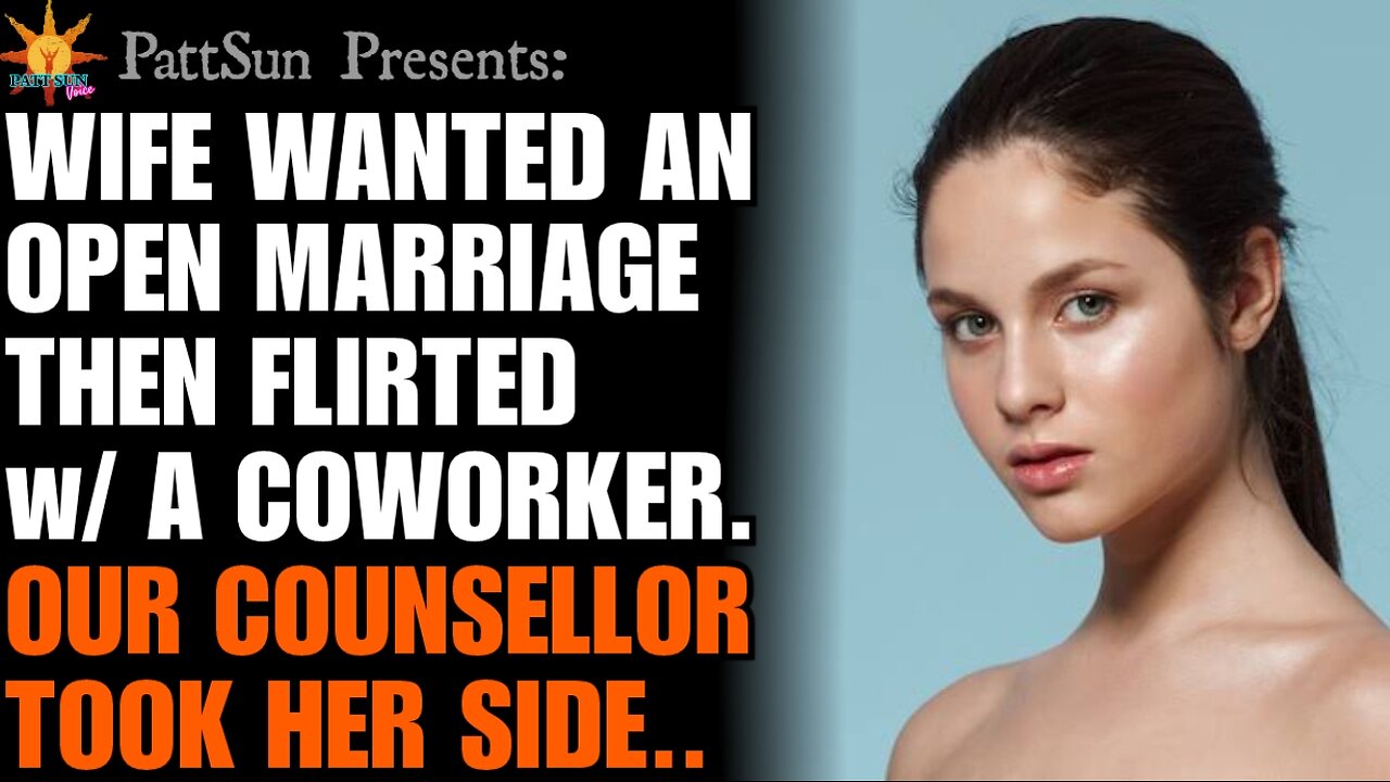 CHEATING WIFE demanded an open marriage the immediately flirted w/ a coworker. Our counsellor agreed