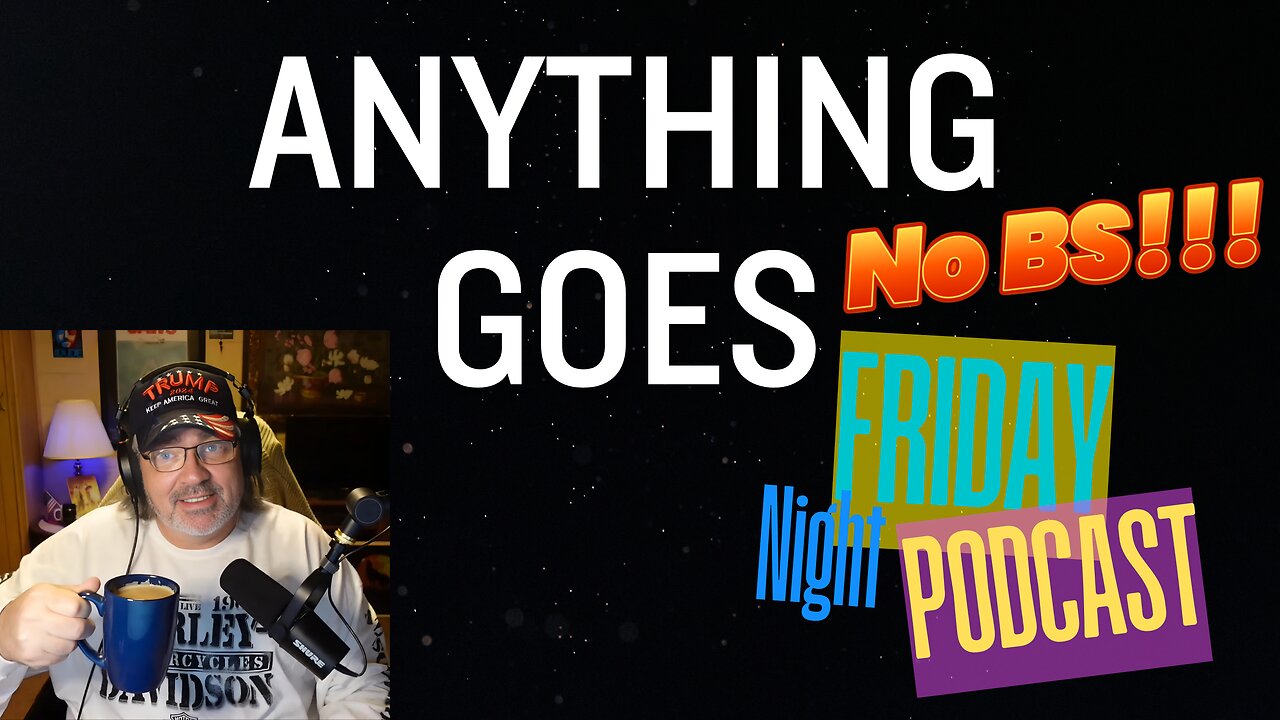 ANYTHING GOES Friday Night!!! 8:30PM EST