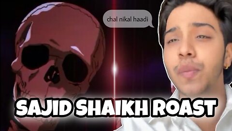 Sajid Shaikh tiktoker roast by suru_dumb and skeletons