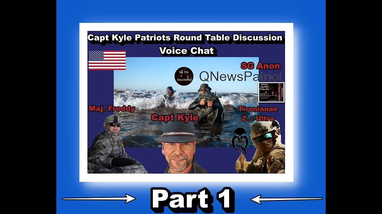 Capt Kyle Patriots Roundtable w Kyle, SG Anon, Spec Op Tironianae, Army Vet Maj Freddy Update Part 1