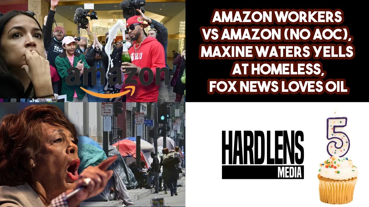 Amazon Workers VS AMAZON (No AOC), Maxine Waters Yells At Homeless, Hard Lens Media Turns 5!