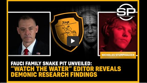 Fauci Family Snake Pit Unveiled 'Watch The Water' Editor Makes Demonic Discovery!!!