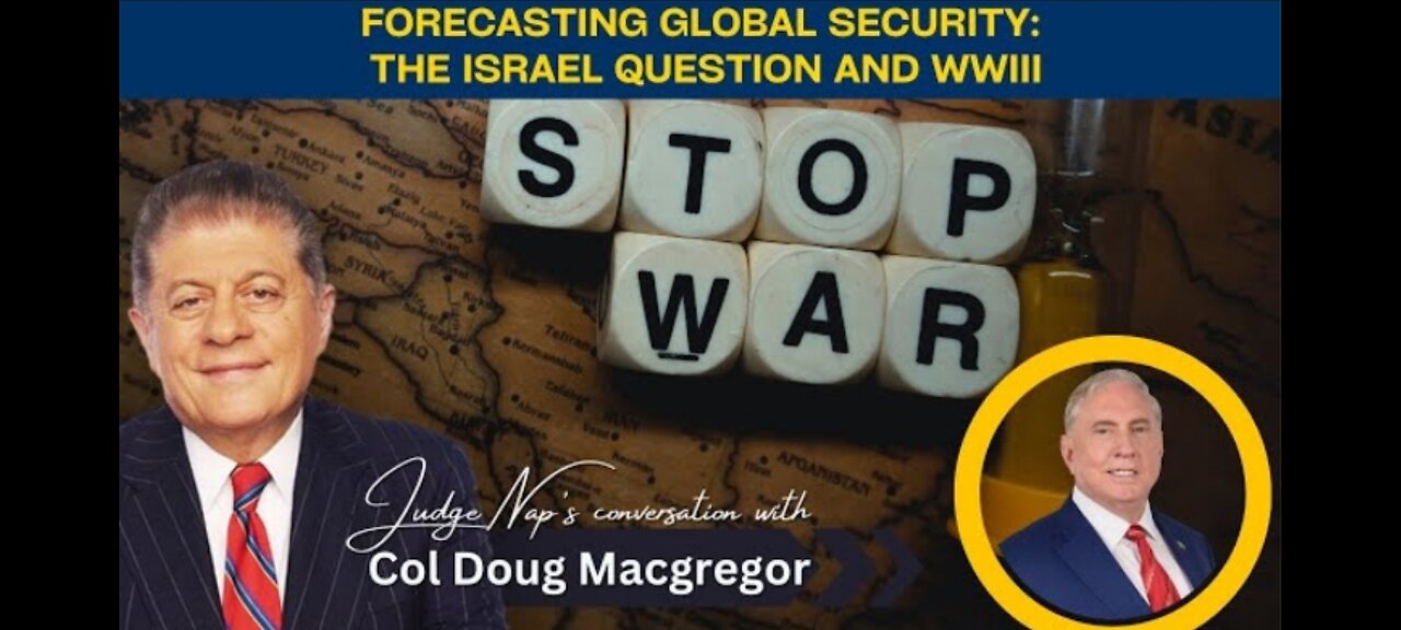 Col. Douglas Macgregor: Forecasting Global Security: The Israel Question and WWIII