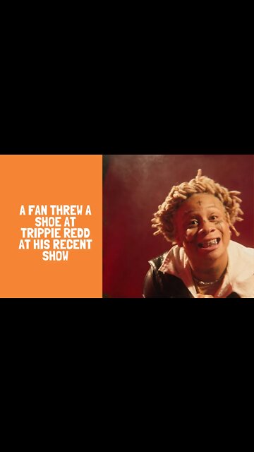 A fan threw a shoe at Trippie Redd at his recent show