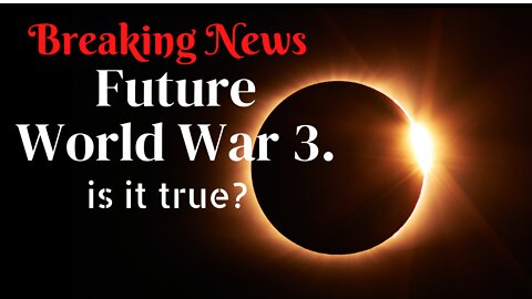 ARE WE CLOSE TO WORLD WAR IN FUTURE?