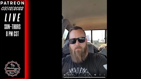 The Watchman News - 03/12/2022 Is A The Peoples Convoy Coup Underway? Looks To Be So - Be Aware